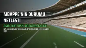Real Madrid'de Kylian Mbappe'nin Durumu Belli Oldu, Arda Güler'e Yeni Görev