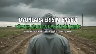 Steam'de Yüksek Şiddet ve Yetişkin İçerikli Oyunlara Erişim Engeli Getirildi