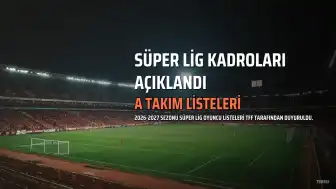 Süper Lig'de Dört Büyüklerin A Takım Oyuncu Listeleri Tescil Dönemi Sonrası Açıklandı