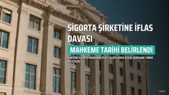 AcnTurk Sigorta Hakkında İflas Talebi: Mahkeme Tarihi Belli Oldu