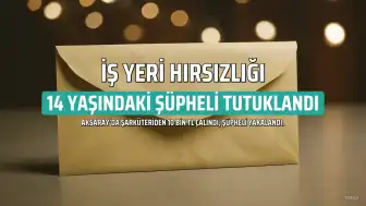Aksaray'da 10 Bin TL Çalan 14 Yaşındaki Çocuk Tutuklandı