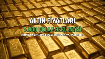 Altın Fiyatları Dolar Bazında Tutunuyor: 5.000 Dolar Beklentisi Devam Ediyor