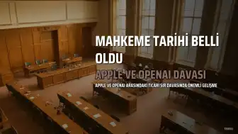 Apple ve OpenAI'ın Ticari Sır Davasında Duruşma Tarihi Belli Oldu