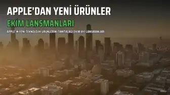 Apple'dan Ekim Ayında Yeni Ürün Lansmanları Bekleniyor