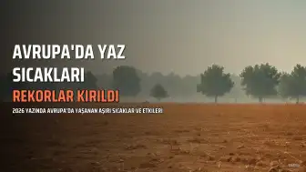 Avrupa'da Yaz Sıcakları Rekor Kırdı: Geleceğe Yönelik Kötü Bir Tablo Çiziliyor