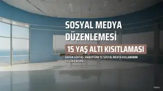 Bakan Göktaş: 15 Yaş Altına Sosyal Medya Erişimi Kısıtlanacak