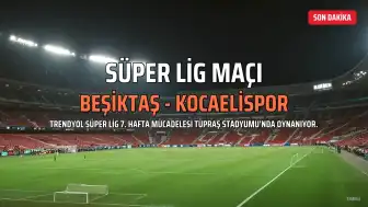 Beşiktaş - Kocaelispor Maçı Başladı: İlk 11'ler Belli Oldu