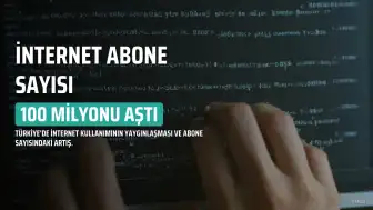 BTK: Türkiye'de İnternet Abone Sayısı 100 Milyonu Aştı