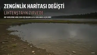 Dünyanın Zenginlik Haritası Yeniden Çizildi: Lihtenştayn Zirvede, Türkiye İlk 20'de Yer Almıyor