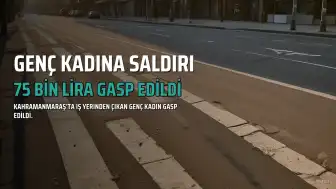 Genç Kadının 75 Bin Lirasını Gasp Ettiler: 'Filanın Selamı Var' Diyerek Saldırdılar