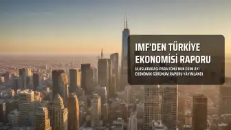 IMF Türkiye Ekonomisi İçin Yeni Tahminlerini Açıkladı: Büyüme ve Enflasyon Oranları Güncellendi