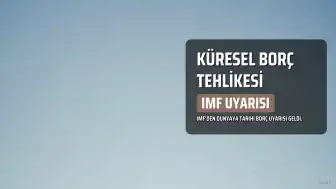 IMF'den Küresel Borç Uyarısı: GSYH'nin Yüzde 100'ünü Aşabilir