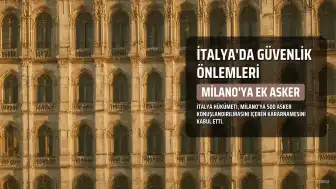 İtalya Hükümeti Güvenlik Kararnamesini Kabul Etti: Milano'ya Ek Asker Gönderilecek
