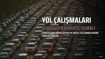 Karayollarında Yol Durumu: Sürücüler Dikkatli Olmalı