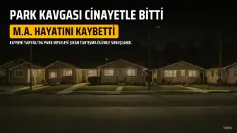 Kayseri'de Park Tartışması Cinayetle Sonuçlandı: 1 Ölü