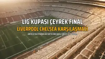 Liverpool ve Chelsea, Lig Kupası'nda Çeyrek Final İçin Karşılaşıyor