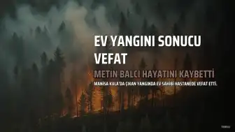 Manisa Kula'da Ev Sahibi Yangın Sırasında Fenalaşarak Hayatını Kaybetti