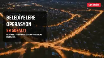 Mersin'de 3 Belediyeye Yolsuzluk Operasyonu: Vahap Seçer Dahil 59 Gözaltı