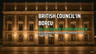 Milletvekilleri: British Council'ın 197 Milyon Sterlinlik Borcu Silinmeli
