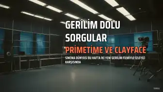 Primetime ve Clayface Vizyonda: İki Farklı Gerilim Dünyası