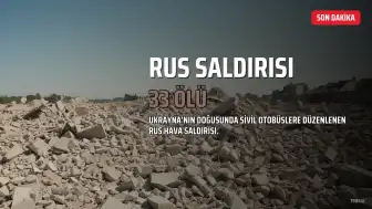 Rusya'nın Otobüs Saldırısında 33 Kişi Hayatını Kaybetti, Ukrayna'da Saldırılar Yoğunlaştı