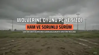 Sony'nin Wolverine Oyunu Sızdırıldı: PC Versiyonu Ham ve Sorunlu
