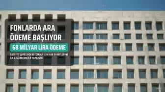 Tasfiye Sürecindeki Fonlarda İlk Ara Ödeme Başlıyor: 68 Milyar Lira Hak Sahiplerine Ulaştırıldı