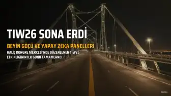 TIW26'nın İlk Günü Beyin Göçü ve Yapay Zeka Panelleriyle Tamamlandı