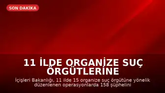 11 İlde Organize Suç Örgütlerine Operasyon: 71 Tutuklama