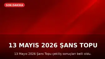 13 Mayıs 2026 Şans Topu Çekiliş Sonuçları Açıklandı