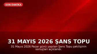 31 Mayıs 2026 Şans Topu Çekiliş Sonuçları Açıklandı: Büyük İkramiye 46.769.663 TL