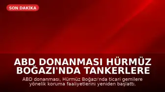 ABD Donanması Hürmüz Boğazı'nda Tankerlere Eşlik Etti