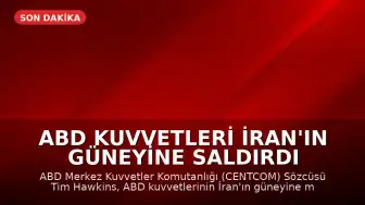 ABD Kuvvetleri İran'ın Güneyine Saldırdı