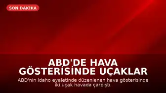 ABD'de Hava Gösterisinde Uçaklar Çarpıştı, Pilotlar Kurtuldu