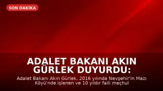 Adalet Bakanı Akın Gürlek Duyurdu: 10 Yıllık Faili Meçhul Cinayet Dosyası Aydınlatıldı
