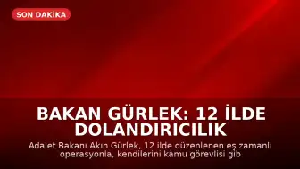 Bakan Gürlek: 12 İlde Dolandırıcılık Operasyonuyla Suç Ağı Çökertildi