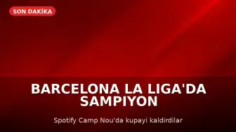 Barcelona, LaLiga'da Şampiyon Oldu