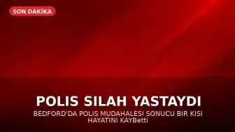 Bedford'da Polis Tarafından Vurulan Adam Hayatını Kaybetti