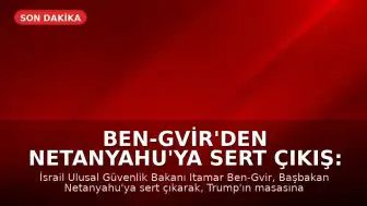 Ben-Gvir'den Netanyahu'ya Sert Çıkış: "Trump'ın Masasına Vurup Savaşa Geri Döneceğimizi Söylemeliyiz"