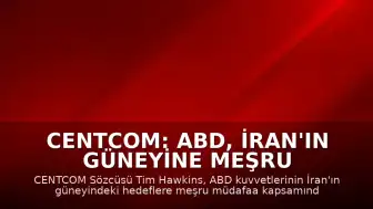 CENTCOM: ABD, İran'ın güneyine meşru müdafaa kapsamında saldırılar düzenledi