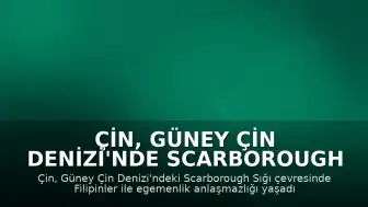 Çin, Güney Çin Denizi'nde Scarborough Sığı Çevresinde Tatbikat Yaptı