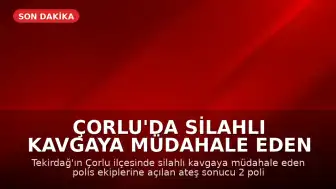 Çorlu'da Silahlı Kavgaya Müdahale Eden İki Polis Memuru Şehit Oldu