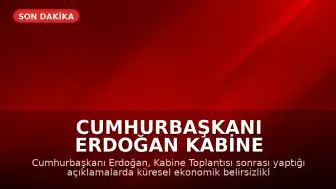 Cumhurbaşkanı Erdoğan Kabine Toplantısı Sonrası Önemli Açıklamalarda Bulundu