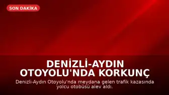 Denizli-Aydın Otoyolu'nda Korkunç Kaza: Otobüs Alev Aldı, 8 Kişi Hayatını Kaybetti