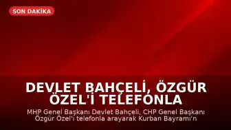 Devlet Bahçeli, Özgür Özel'i telefonla arayarak Kurban Bayramı'nı tebrik etti