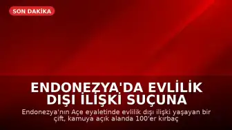 Endonezya'da Evlilik Dışı İlişki Suçuna 100 Kırbaç Cezası: Kadın Bayıldı