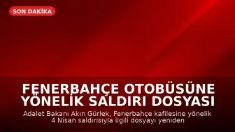 Fenerbahçe Otobüsüne Yönelik Saldırı Dosyası Yeniden İncelenecek