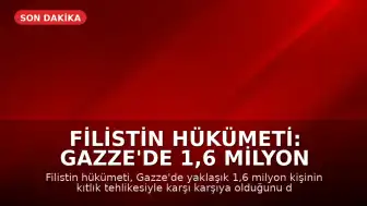 Filistin Hükümeti: Gazze'de 1,6 Milyon Kişi Kıtlık Tehlikesi Altında