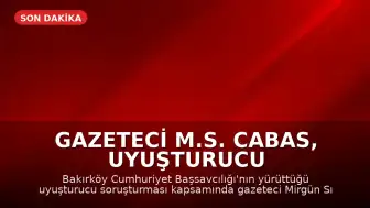 Gazeteci M.S. Cabas, Uyuşturucu Soruşturması Kapsamında Gözaltına Alındı