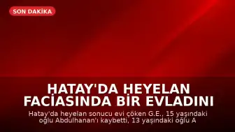 Hatay'da Heyelan Faciasında Bir Evladını Kaybeden Anne, Diğer Oğlunun Yaşam Mücadelesini Anlattı